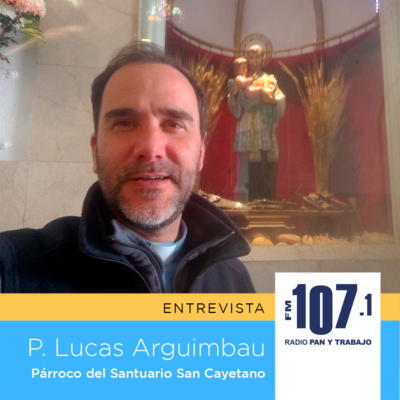 El padre Lucas Arguimbau conversó con Radio Pan y Trabajo